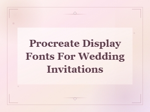 Free Display Fonts for Wedding Invitations in Procreate