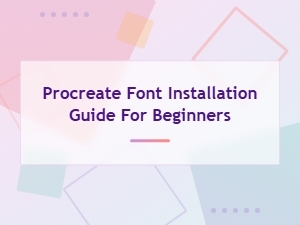 How to Install Fonts in Procreate – Easy Step-by-Step Guide for Beginners