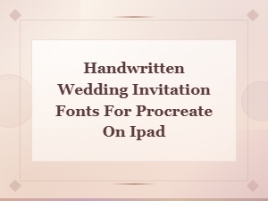 Handwritten Wedding Invitation Fonts for Procreate on Ipad - Free Downloads