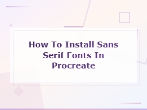 How to Install Sans Serif Fonts in Procreate – Free Font Guide