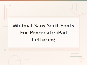 Minimal Sans Serif Fonts for Procreate Ipad Lettering