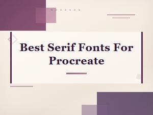 Best Free Serif Fonts for Procreate
